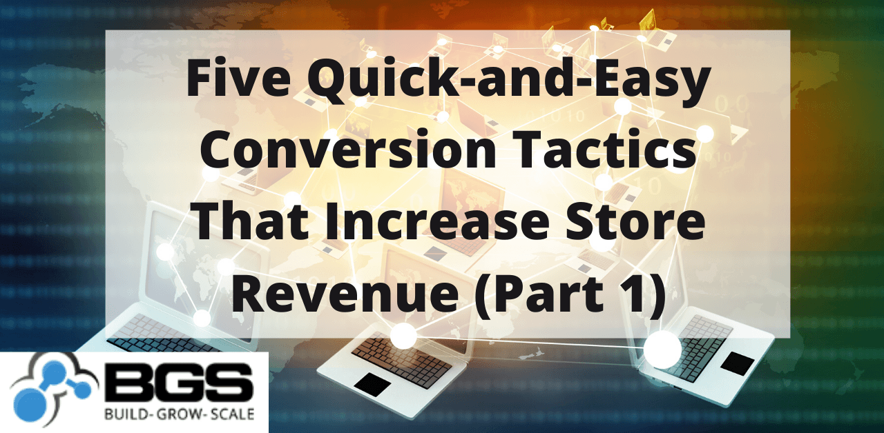 5 Quick & Easy Conversion Tactics To Increase Store Revenue 1/2