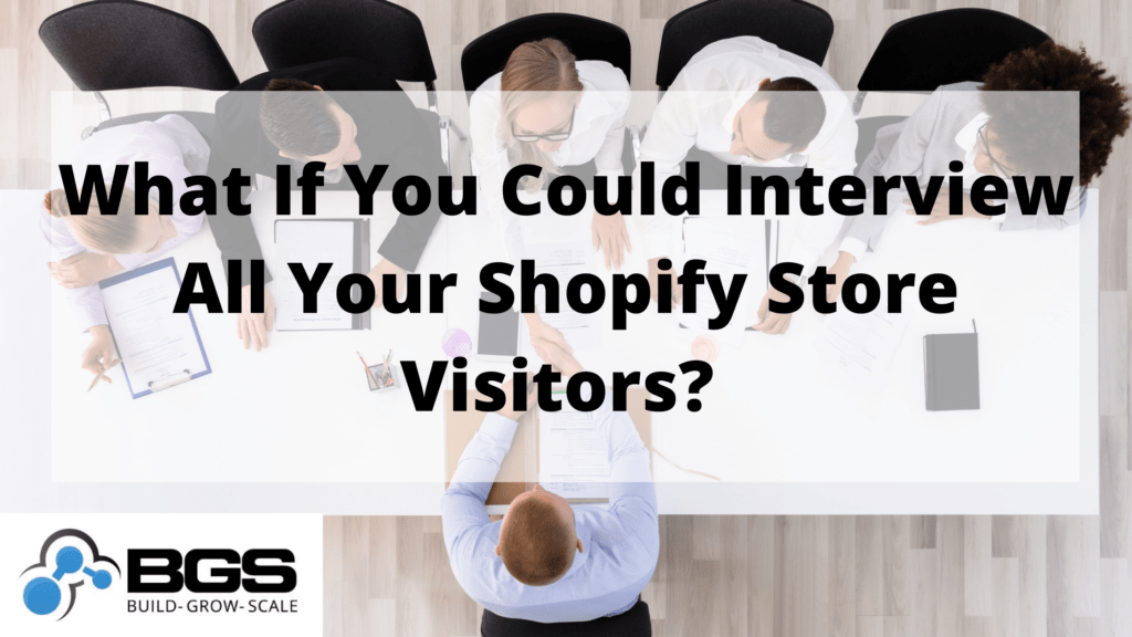 What-If-You-Could-Interview-all-Your-Shopify-Store-Vistors