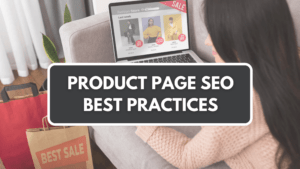 Product Page SEO Best Practices to use when optimizing your ecommerce product page