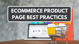 elaborating on ecommerce product page best practices to implement on your ecommerce store
